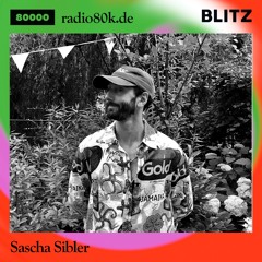 Radio 80000 x Blitz Take Over — Sascha Sibler [25.07.20]