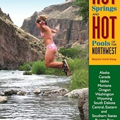 Get PDF Hot Springs and Hot Pools of the Northwest by  Marjorie Gersh-Young