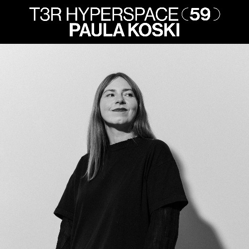 T3R Hyperspace 59 - Paula Koski