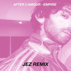 Empire (JEZ Remix)