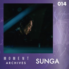 Moment Archives 014 | SUNGA