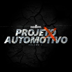 DJ DN - PROJETO X AUTOMOTIVO 4 - MC Luan, MC RD, MC Mazzie e MC GW