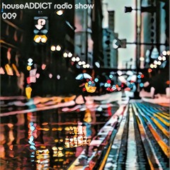 HouseADDICT Radio Show 009
