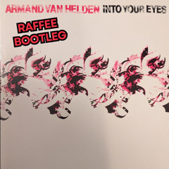 Armand Van Helden - Into Your Eyes (Raffee Bootleg)