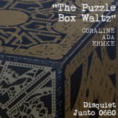 The Puzzle Box Waltz (disquiet0680)