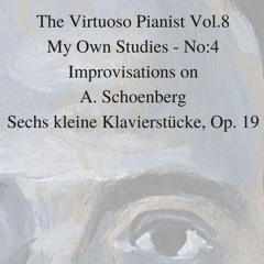 Book: The Virtuoso Pianist Vol.8 - My Own Studies No.4 - Improvisations On A. Schoenberg Op.19