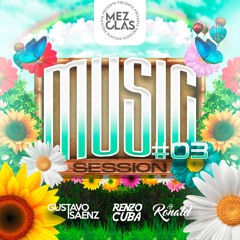 Music Session #03 By Mezclas - DJ Gustavo Saenz, DJ Ronald & DJ Renzo Cuba