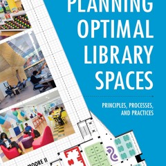 ✔pdf⚡  Planning Optimal Library Spaces: Principles, Processes, and Practices