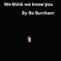 Max - We think we know you (By Bo Burnham)