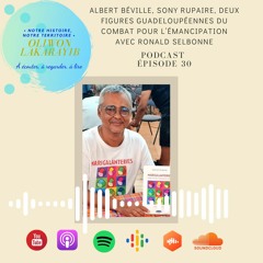 Episode 30 : Albert Béville, Sony Rupaire, deux figures guadeloupéennes du combat pour l’autonomie.