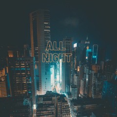 All Night (Prod. TriazoOnDaTrack)