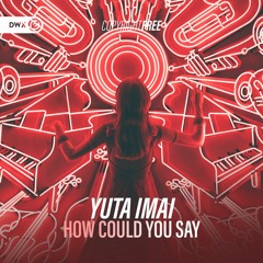 Yuta Imai - How Could You Say (DWX Copyright Free)