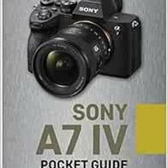 [PDF] ❤️ Read Sony a7 IV: Pocket Guide: Buttons, Dials, Settings, Modes, and Shooting Tips (The
