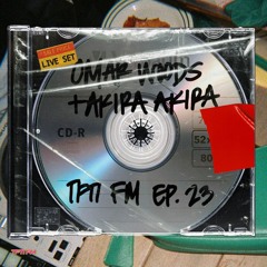 TFTI FM | OMAR WOODS & AKIRA AKIRA EP. 23