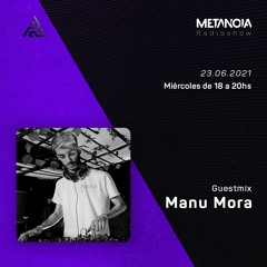 Metanoia Radioshow pres. Manu Mora [Exclusive Guestmix]