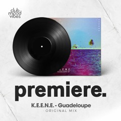 PREMIERE: K.E.E.N.E. - Guadeloupe (Original Mix) [Cacao Records]