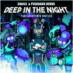 Snails & Pegboard Nerds - Deep in the Night (Muzzy Remix) (YANI Drumtempo Bootleg)
