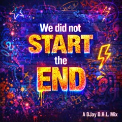 D.H.L. - We did not Start the End (DJay Session)