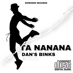 DAN’S BINKS - TANA NANANA ( balictic recording studio)