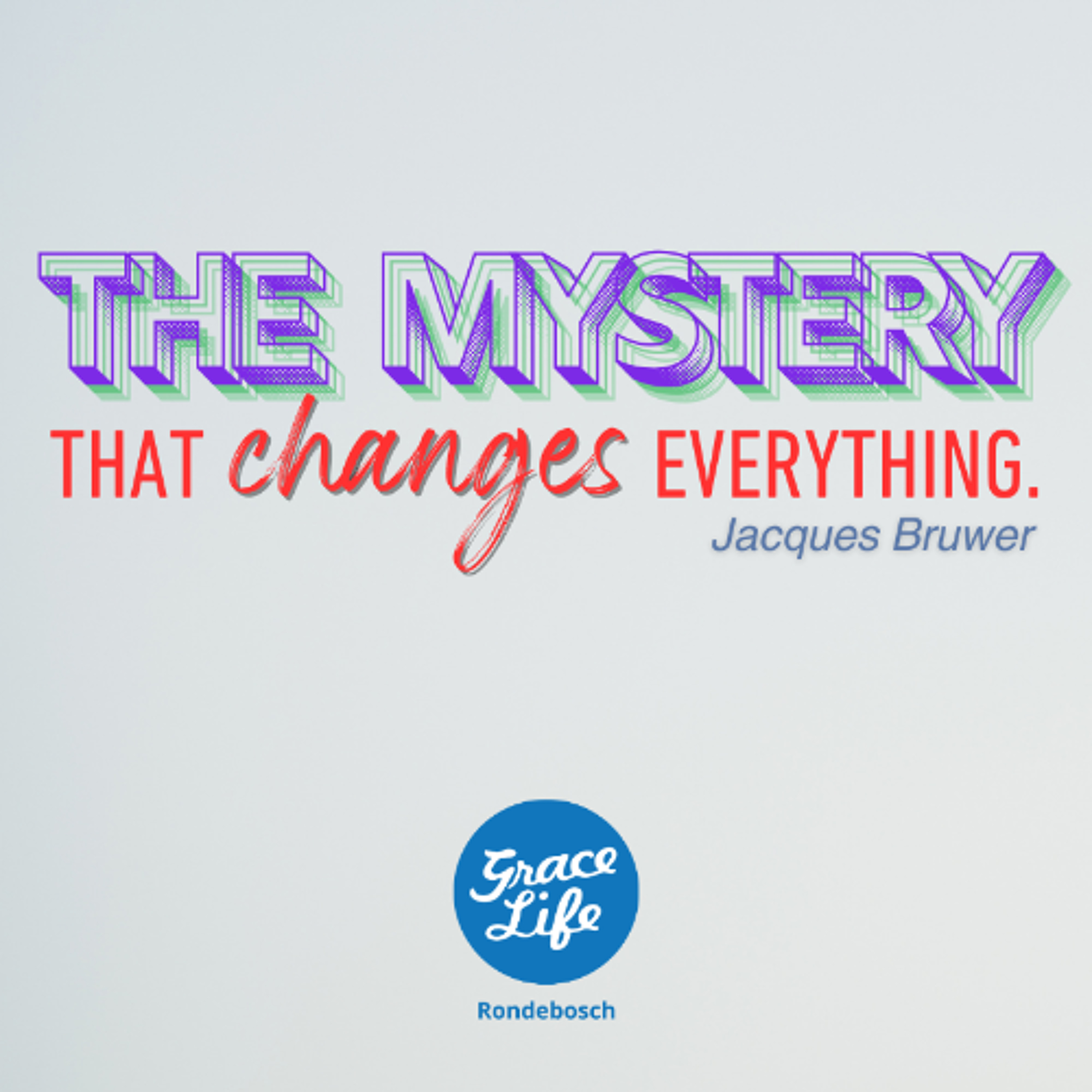 The Mystery That Changes Everything - Jacques Bruwer (Rondebosch)