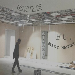 On Me(Feat. Scott Makhay)