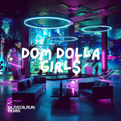 Dom Dolla Girl$ - OliveOilRun Remix