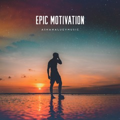 Epic Motivation - Inspirational Cinematic Background Music For Videos and Films (Download)