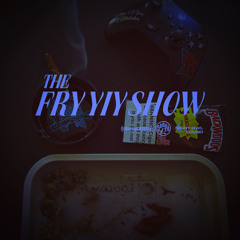 THE FRY YIY SHOW EP 101