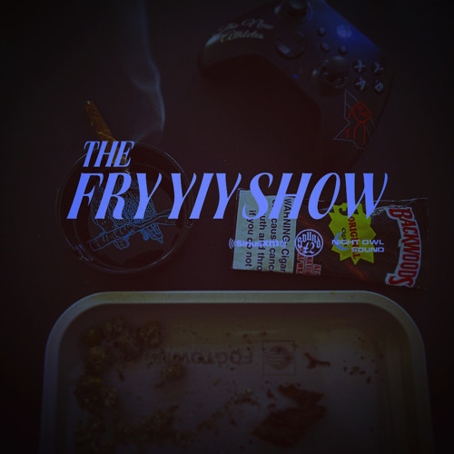 Stream THE FRY YIY SHOW EP 101 by Night Owl Sound Listen online for