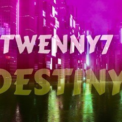 Twenny7 - Destiny