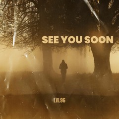 LVL96 - See You Soon
