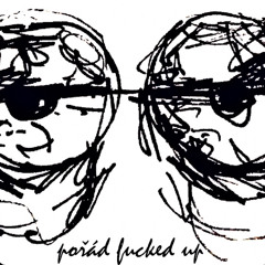 pořád fucked up