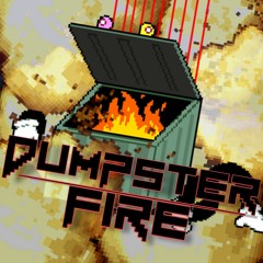 [Trashy's BIG SHOT] - DUMPSTER FIRE