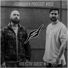 Forbidden Podcast #052 - Kolectiv Guest Mix
