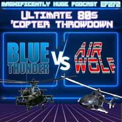 Episode 272 - Blue Thunder V. Airwolf: Ultimate 80s ‘Copter Throwdown