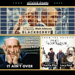 IT AIN'T OVER + BLACKBERRY + FOR NO GOOD REASON (2014) CELLULOID DREAMS THE MOVIE SHOW (5-18-23)