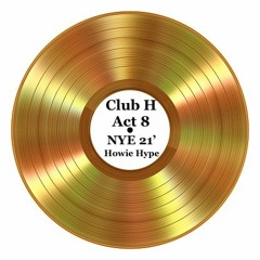 Club H Act 8 [NYE 21' EDM/RAP Mix]
