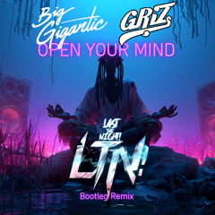 Big Gigantic x GRiZ - Open Your Mind (Last The Night! Remix) (1)