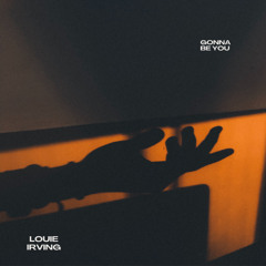Louie Irving - Gonna Be You (FREE DL)