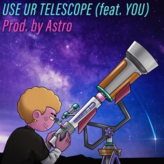 USE UR TELESCOPE