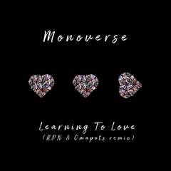 Monoverse - Learning To Love (RPN & Omapots remix)