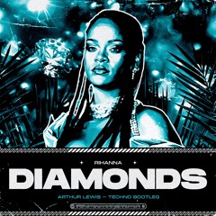 Rihanna - Diamonds  (Arthur Lewis Techno Bootleg) - FREE DOWNLOAD