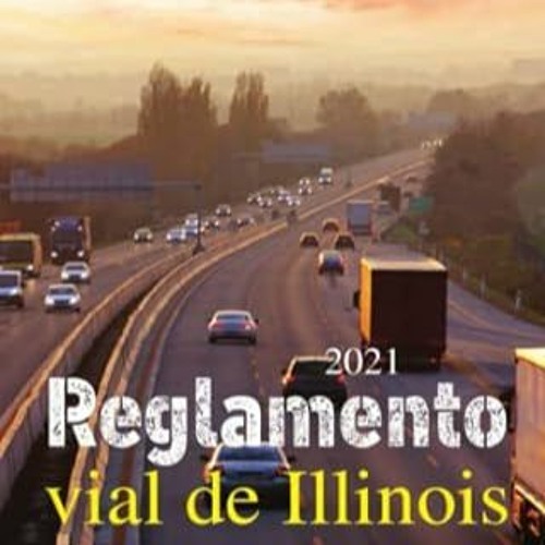 Stream [PDF Mobi] Download Reglamento Illinois (2021) Por favor vial de