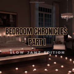 DJ R1UPTOWN PRESENTS… BEDROOM CHRONICLES PART l SLOW JAMZ EDITION