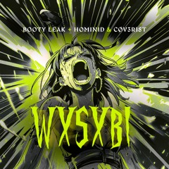 Booty Leak + HOMINID & CØV3R1st - WXSXBI [ FREE DOWNLOAD ]