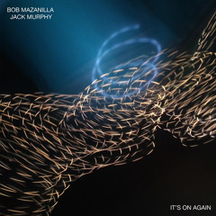 Bob Manzanilla & Jack Murphy - It's On Again