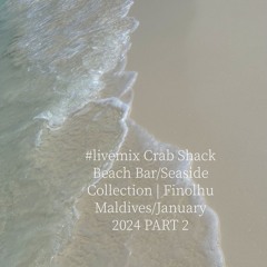 #livemix Crab Shack Beach Bar/Seaside Collection | Finolhu Maldives/January 2024 PART 2