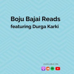 Boju Bajai Reads ft. Durga Karki