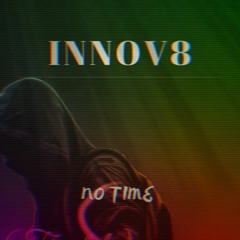 INNOV8 - No Time ( HQ)