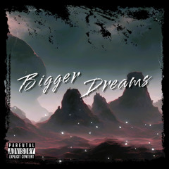 Bigger Dreams
